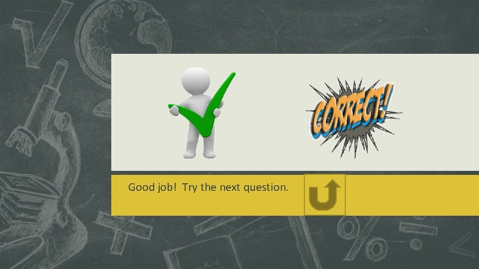 Good job! Try the next question. Good job! Try the next question.