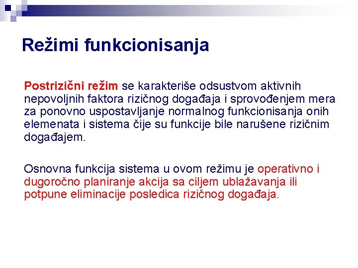 Režimi funkcionisanja Postrizični režim se karakteriše odsustvom aktivnih nepovoljnih faktora rizičnog događaja i sprovođenjem