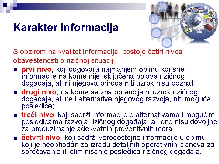 Karakter informacija S obzirom na kvalitet informacija, postoje četiri nivoa obaveštenosti o rizičnoj situaciji: