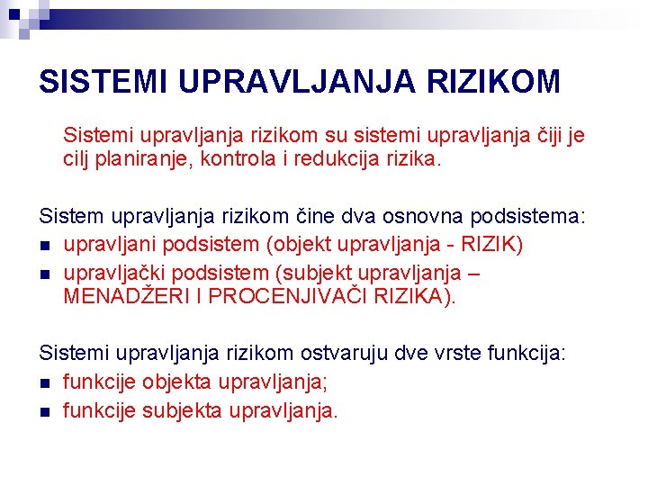 SISTEMI UPRAVLJANJA RIZIKOM Sistemi upravljanja rizikom su sistemi upravljanja čiji je cilj planiranje, kontrola