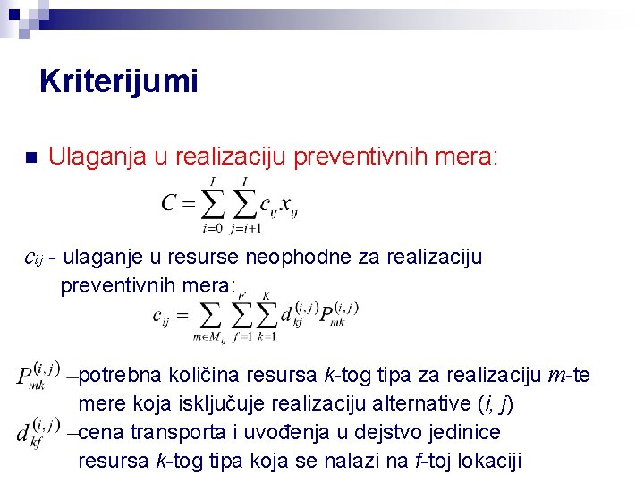 Kriterijumi n Ulaganja u realizaciju preventivnih mera: cij - ulaganje u resurse neophodne za