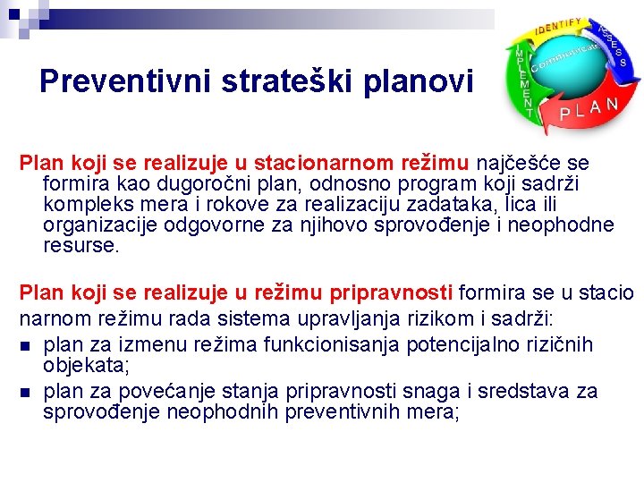 Preventivni strateški planovi Plan koji se realizuje u stacionarnom režimu najčešće se formira kao