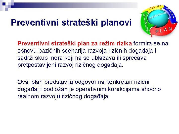 Preventivni strateški planovi Preventivni strateški plan za režim rizika formira se na osnovu bazičnih