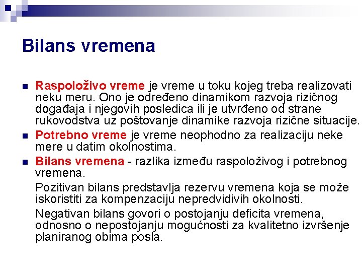 Bilans vremena n n n Raspoloživo vreme je vreme u toku kojeg treba realizovati