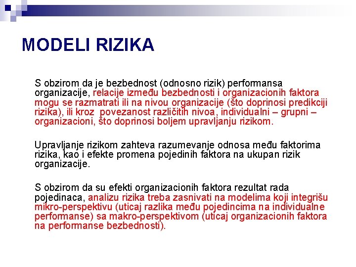 MODELI RIZIKA S obzirom da je bezbednost (odnosno rizik) performansa organizacije, relacije između bezbednosti