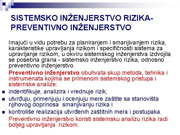 SISTEMSKO INŽENJERSTVO RIZIKAPREVENTIVNO INŽENJERSTVO n n n Imajući u vidu potrebu za planiranjem i