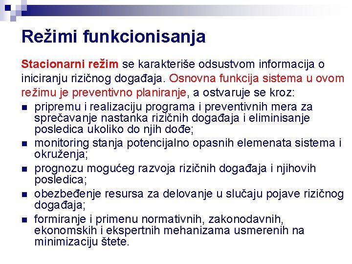 Režimi funkcionisanja Stacionarni režim se karakteriše odsustvom informacija o iniciranju rizičnog događaja. Osnovna funkcija