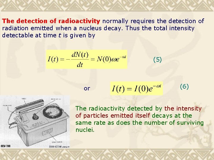 The detection of radioactivity normally requires the detection of radiation emitted when a nucleus