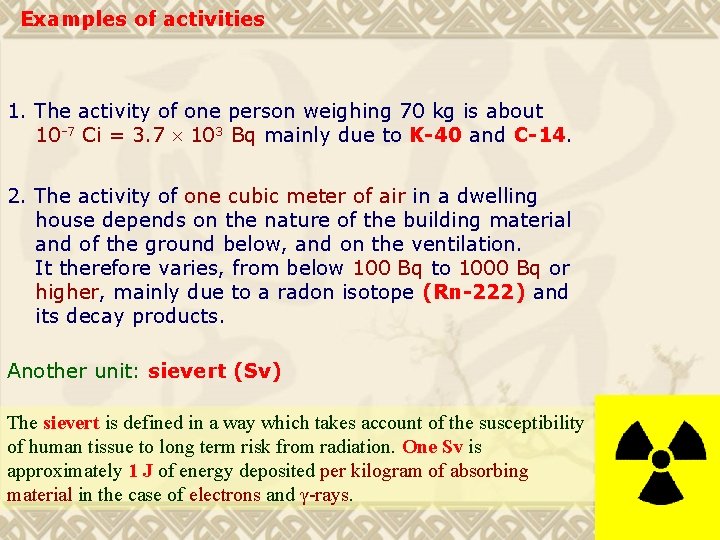 Examples of activities 1. The activity of one person weighing 70 kg is about