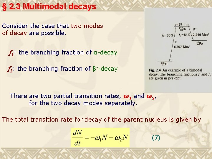 § 2. 3 Multimodal decays Consider the case that two modes of decay are