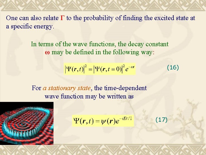 One can also relate Γ to the probability of finding the excited state at
