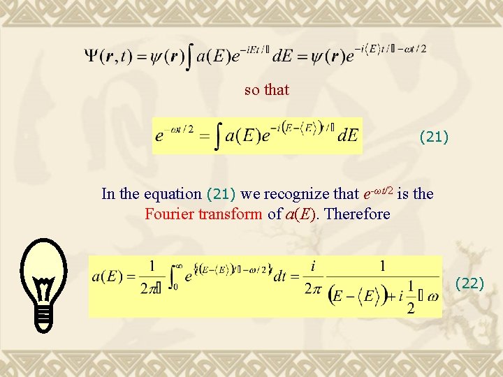 so that (21) In the equation (21) we recognize that e-ωt/2 is the Fourier