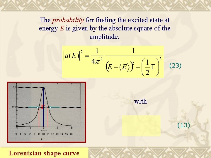 The probability for finding the excited state at energy E is given by the