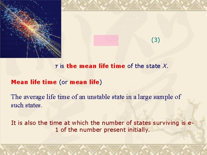 (3) τ is the mean life time of the state X. Mean life time