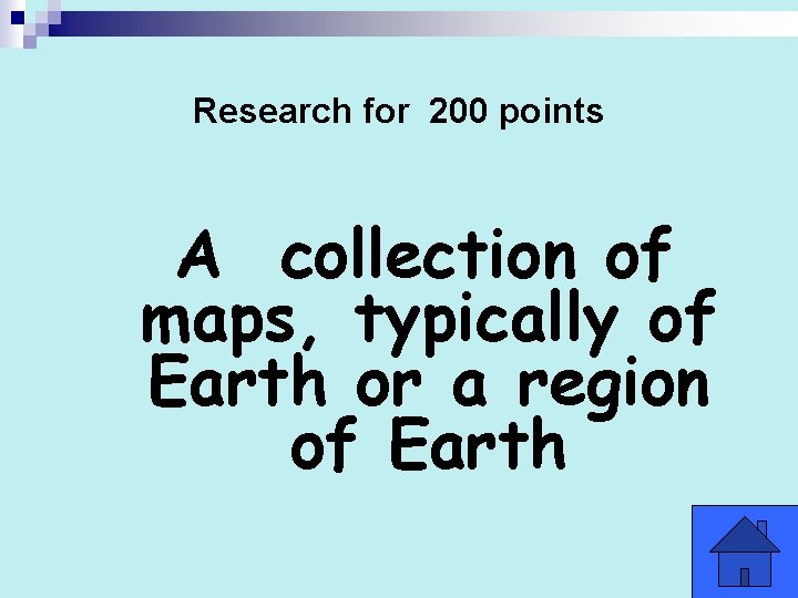 Research for 200 points A collection of maps, typically of Earth or a region