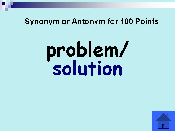 Synonym or Antonym for 100 Points problem/ solution 