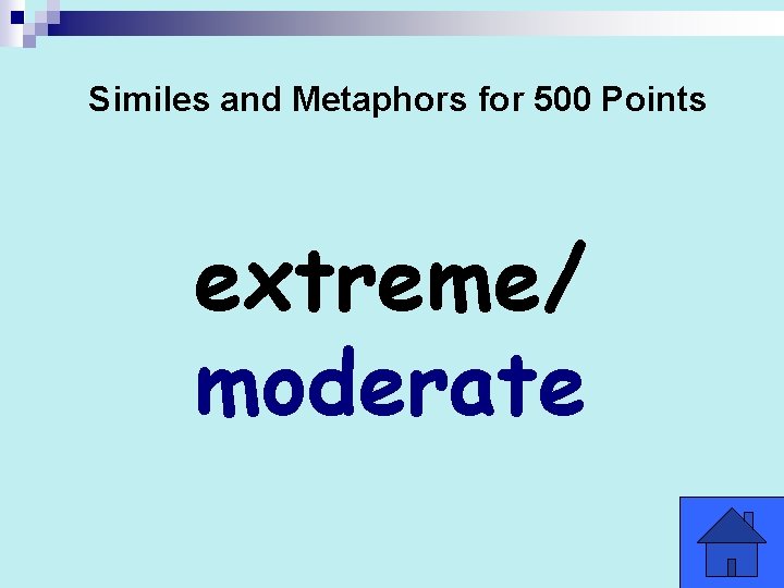 Similes and Metaphors for 500 Points extreme/ moderate Similes and Metaphors for 500 Points extreme/ moderate
