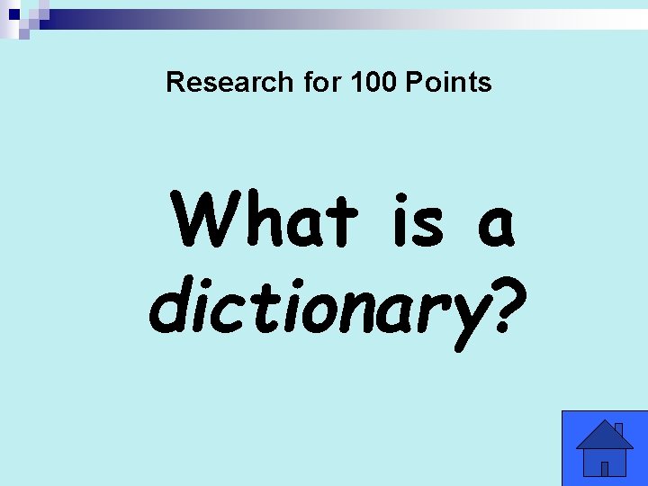 Research for 100 Points What is a dictionary? 