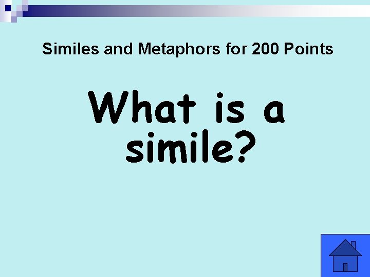 Similes and Metaphors for 200 Points What is a simile? Similes and Metaphors for 200 Points What is a simile?