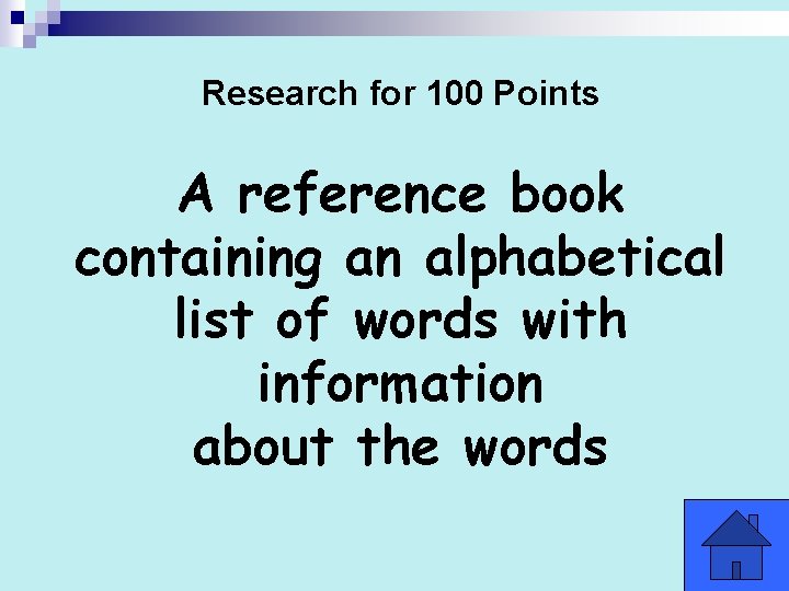 Research for 100 Points A reference book containing an alphabetical list of words with