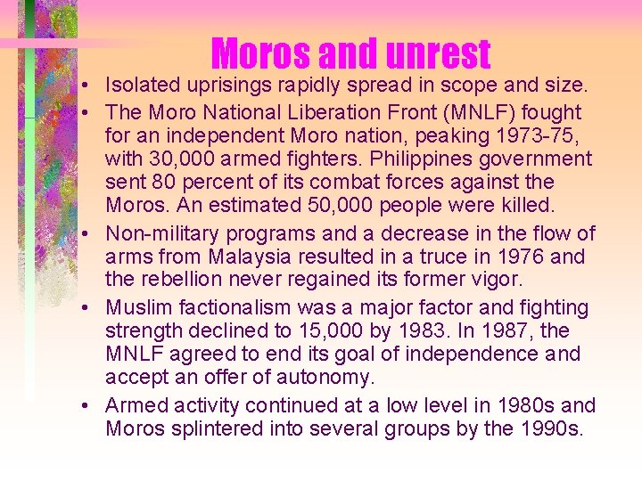 Moros and unrest • Isolated uprisings rapidly spread in scope and size. • The