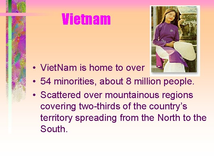 Vietnam • Viet. Nam is home to over • 54 minorities, about 8 million