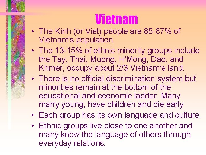 Vietnam • The Kinh (or Viet) people are 85 -87% of Vietnam's population. •