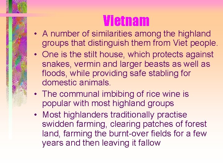 Vietnam • A number of similarities among the highland groups that distinguish them from