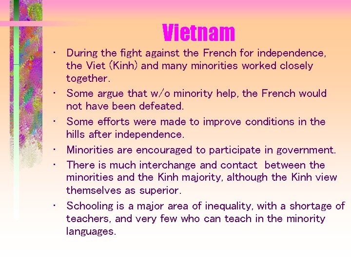 Vietnam • During the fight against the French for independence, the Viet (Kinh) and
