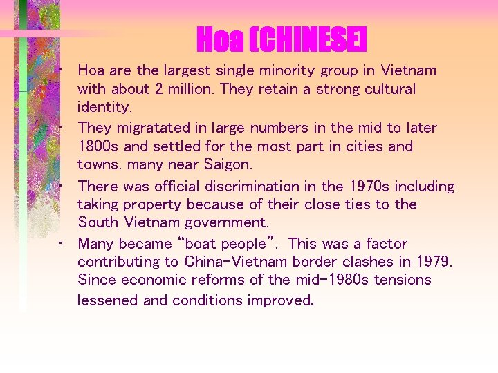 Hoa (CHINESE] • Hoa are the largest single minority group in Vietnam with about
