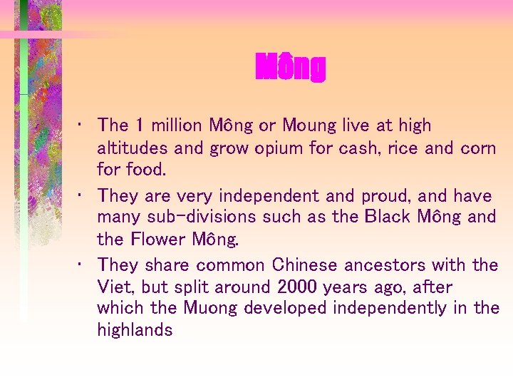 Mông • The 1 million Mông or Moung live at high altitudes and grow