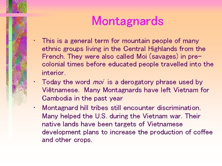 Montagnards • This is a general term for mountain people of many ethnic groups