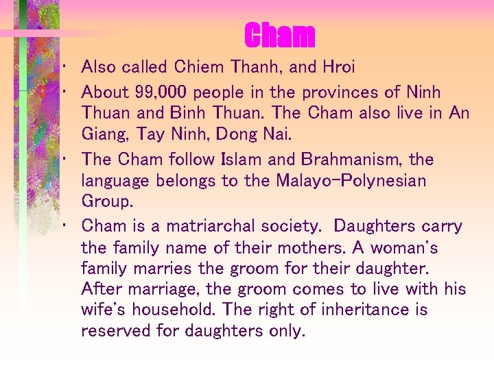 Cham • Also called Chiem Thanh, and Hroi • About 99, 000 people in