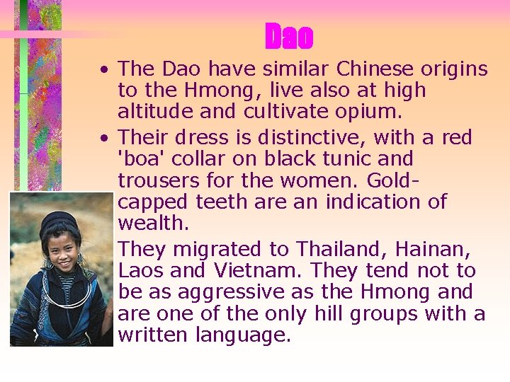 Dao • The Dao have similar Chinese origins to the Hmong, live also at