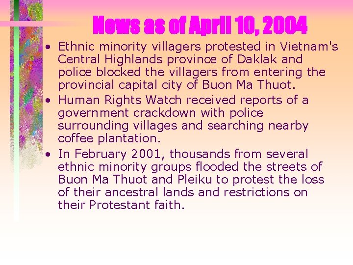 News as of April 10, 2004 • Ethnic minority villagers protested in Vietnam's Central