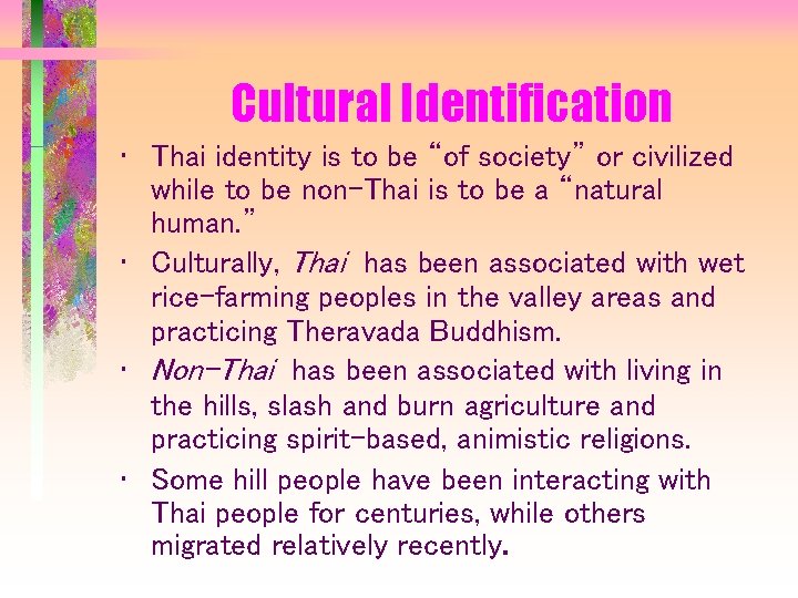 Cultural Identification • Thai identity is to be “of society” or civilized while to