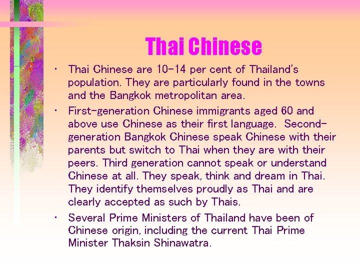 Thai Chinese • Thai Chinese are 10 -14 per cent of Thailand's population. They