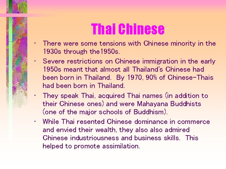 Thai Chinese • There were some tensions with Chinese minority in the 1930 s