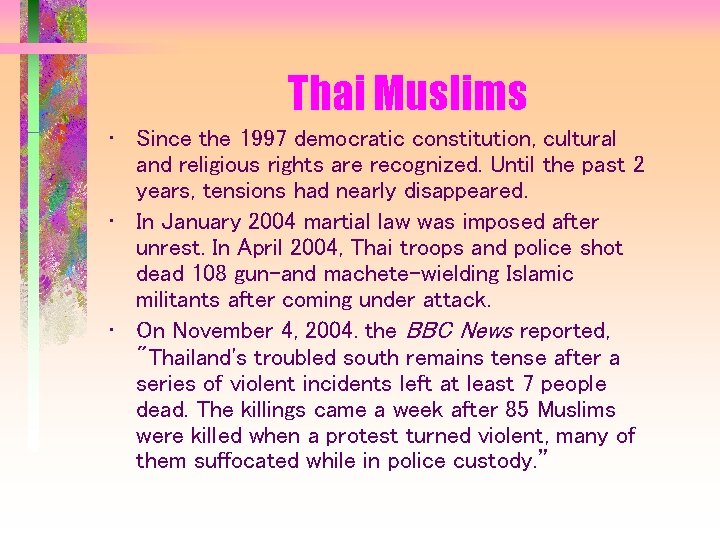 Thai Muslims • Since the 1997 democratic constitution, cultural and religious rights are recognized.