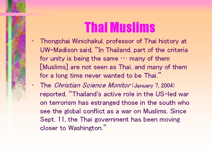 Thai Muslims • Thongchai Winichakul, professor of Thai history at UW-Madison said, “In Thailand,