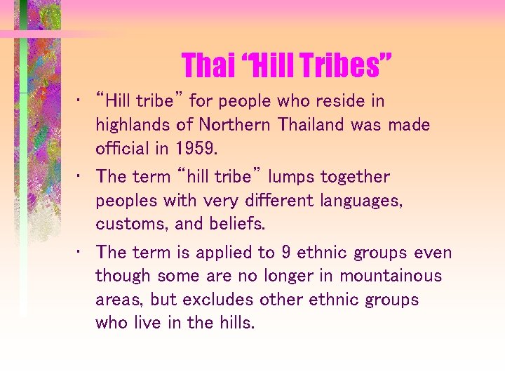 Thai “Hill Tribes” • “Hill tribe” for people who reside in highlands of Northern