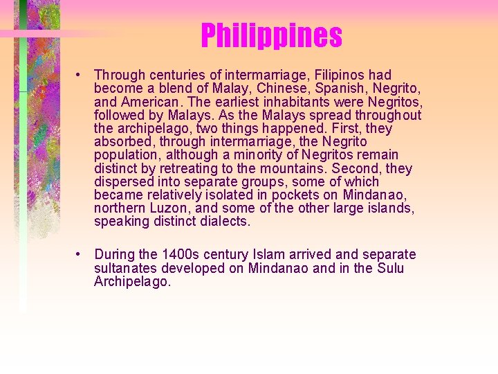 Philippines • Through centuries of intermarriage, Filipinos had become a blend of Malay, Chinese,