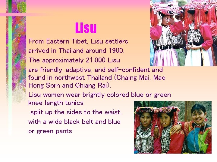 Lisu From Eastern Tibet, Lisu settlers arrived in Thailand around 1900. The approximately 21,