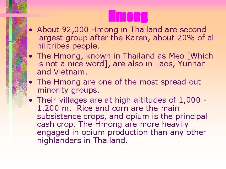 Hmong • About 92, 000 Hmong in Thailand are second largest group after the