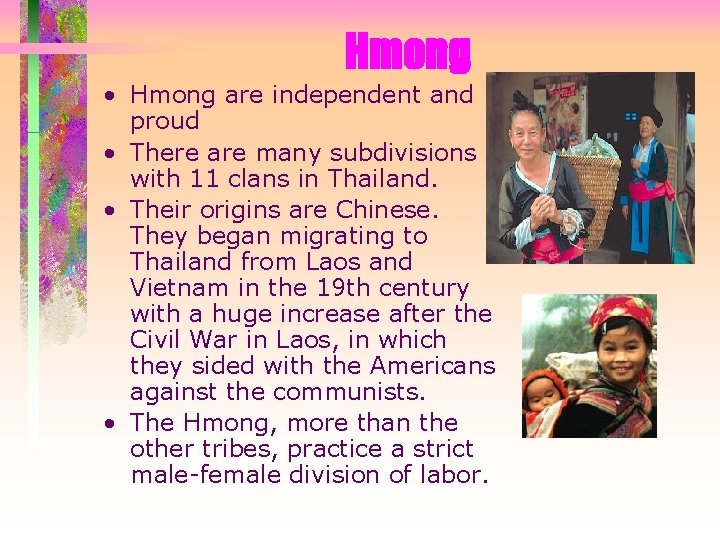 Hmong • Hmong are independent and proud • There are many subdivisions with 11