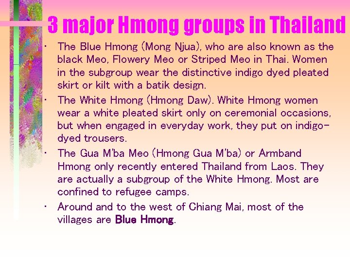 3 major Hmong groups in Thailand • The Blue Hmong (Mong Njua), who are