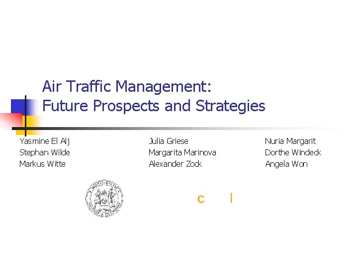 Air Traffic Management: Future Prospects and Strategies Yasmine El Alj Stephan Wilde Markus Witte Air Traffic Management: Future Prospects and Strategies Yasmine El Alj Stephan Wilde Markus Witte