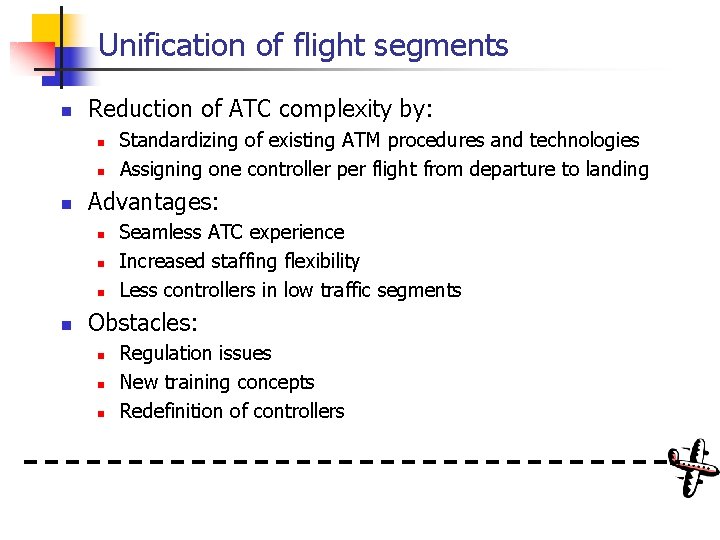 Unification of flight segments n Reduction of ATC complexity by: n n n Advantages: Unification of flight segments n Reduction of ATC complexity by: n n n Advantages: