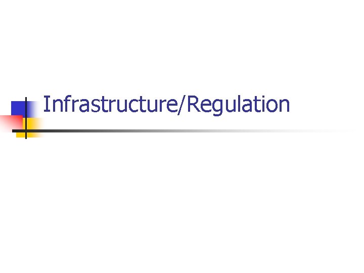 Infrastructure/Regulation Infrastructure/Regulation