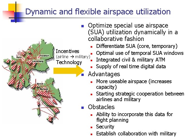 Dynamic and flexible airspace utilization n Optimize special use airspace (SUA) utilization dynamically in Dynamic and flexible airspace utilization n Optimize special use airspace (SUA) utilization dynamically in